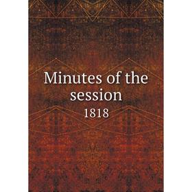 

Книга Minutes of the session 1818