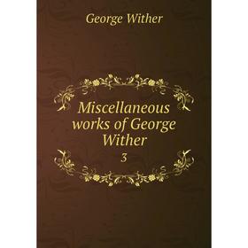 

Книга Miscellaneous works of George Wither 3