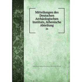 

Книга Mitteilungen des Deutschen Archäologischen Instituts, Athen ische Abteilung 26