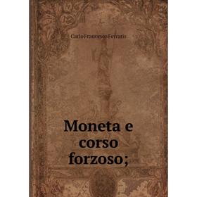

Книга Moneta e corso forzoso