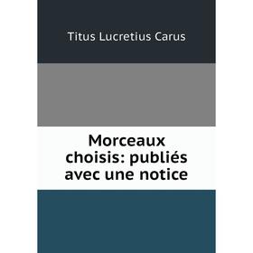 

Книга Morceaux choisis: publiés avec une notice