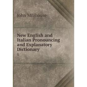 

Книга New English and Italian Pronouncing and Explanatory Dictionary1