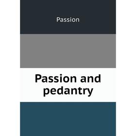 

Книга Passion and pedantry