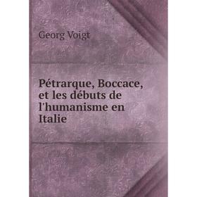 

Книга Pétrarque, Boccace, et les débuts de l'humanisme en Italie