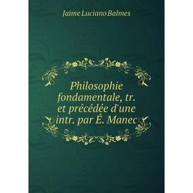 

Книга Philosophie fondamentale, tr. et précédée d'une intr. par É. Manec