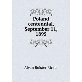 

Книга Poland centennial, September 11, 1895