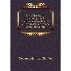 

Книга Pott's disease, its pathology and mechanical treatment, with remarks on rotary lateral curvature