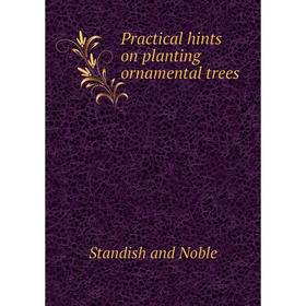 

Книга Practical hints on planting ornamental trees