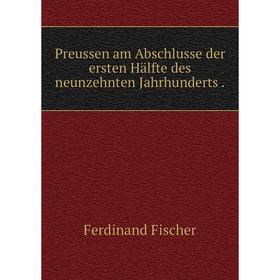 

Книга Preussen am Abschlusse der ersten Hälfte des neunzehnten Jahrhunderts .