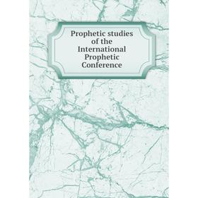 

Книга Prophetic studies of the International Prophetic Conference