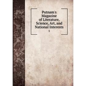 

Книга Putnam's Magazine of Literature, Science, Art, and National Interests 5