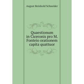 

Книга Quaestionum in Ciceronis pro M. Fonteio orationem capita quattuor
