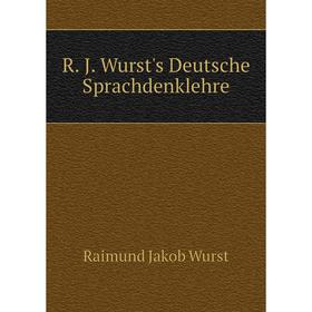 

Книга R. J. Wurst's Deutsche Sprachdenklehre