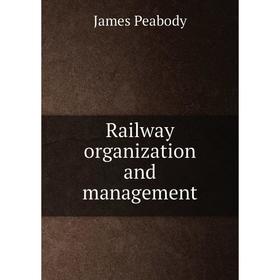 

Книга Railway organization and management