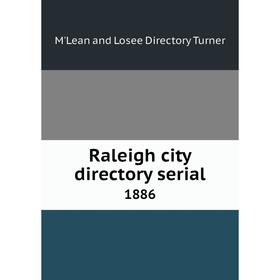 

Книга Raleigh city directory serial 1886