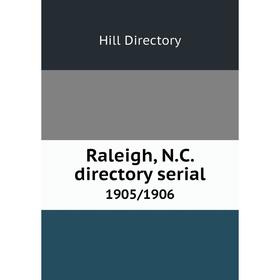 

Книга Raleigh, N.C. directory serial 1905/1906