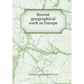 

Книга Recent geographical work in Europe