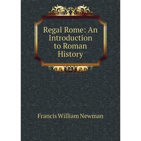 

Книга Regal Rome: An Introduction to Roman History