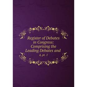 

Книга Register of Debates in Congress: Comprising the Leading Debates and .4, pt. 1