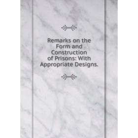

Книга Remarks on the Form and Construction of Prisons: With Appropriate Designs.