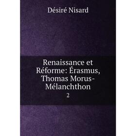 

Книга Renaissance et Réforme: Érasmus, Thomas Morus-Mélanchthon2