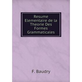 

Книга Resume Elementaire de la Theorie Des Formes Grammaticales