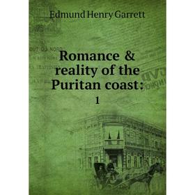 

Книга Romance & reality of the Puritan coast:1