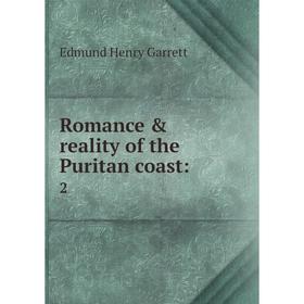 

Книга Romance & reality of the Puritan coast:2