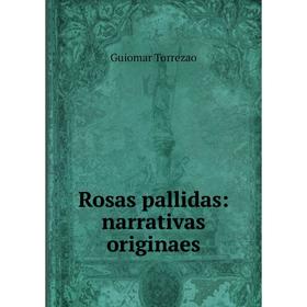 

Книга Rosas pallidas: narrativas originaes