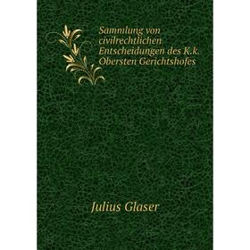 

Книга Sammlung von civilrechtlichen Entscheidungen des K.k. Obersten Gerichtshofes