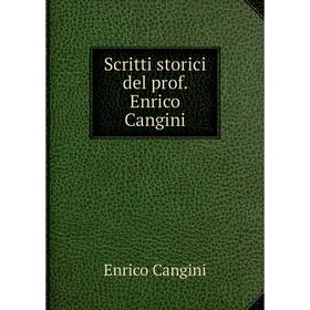 

Книга Scritti storici del prof. Enrico Cangini