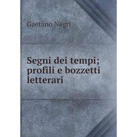 

Книга Segni dei tempi; profili e bozzetti letterari