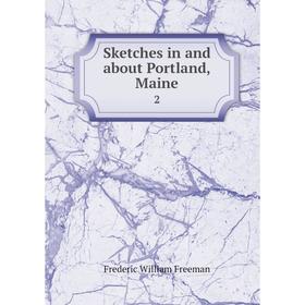 

Книга Sketches in and about Portland, Maine2