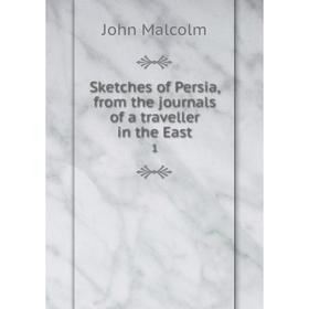 

Книга Sketches of Persia, from the journals of a traveller in the East1