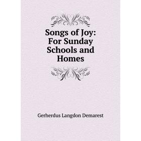 

Книга Songs of Joy: For Sunday Schools and Homes