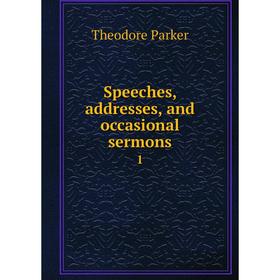 

Книга Speeches, addresses, and occasional sermons 1