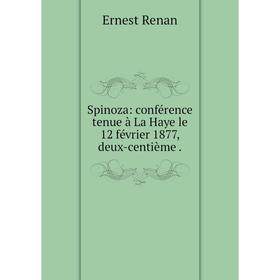 

Книга Spinoza: conférence tenue à La Haye le 12 février 1877, deux-centième .