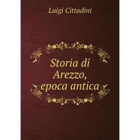 

Книга Storia di Arezzo, epoca antica