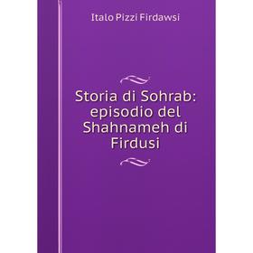 

Книга Storia di Sohrab: episodio del Shahnameh di Firdusi