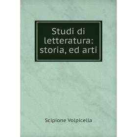 

Книга Studi di letteratura: storia, ed arti