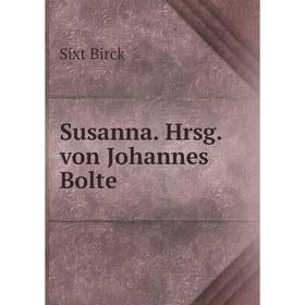 

Книга Susanna. Hrsg. von Johannes Bolte