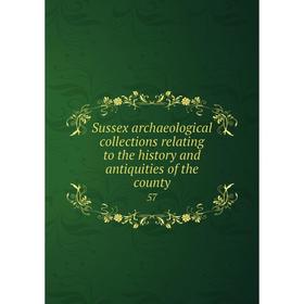 

Книга Sussex archaeological collections relating to the history and antiquities of the county57