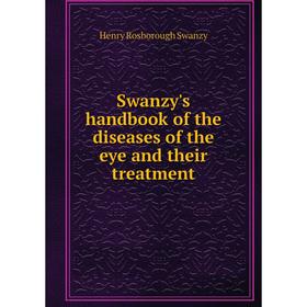 

Книга Swanzy's handbook of the diseases of the eye and their treatment