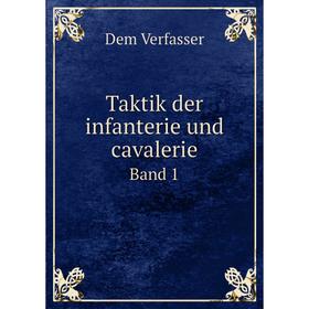 

Книга Taktik der infanterie und cavalerieBand 1