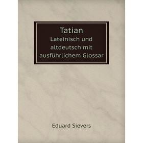 

Книга TatianLateinisch und altdeutsch mit ausführlichem Glossar