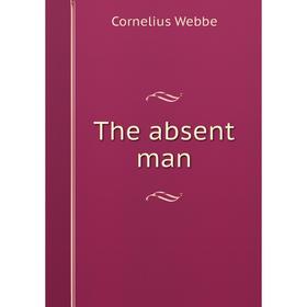 

Книга The absent man