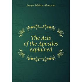 

Книга The Acts of the Apostles explained