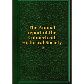 

Книга The Annual report of the Connecticut Historical Society 12