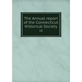 

Книга The Annual report of the Connecticut Historical Society 18