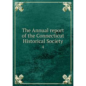 

Книга The Annual report of the Connecticut Historical Society 4